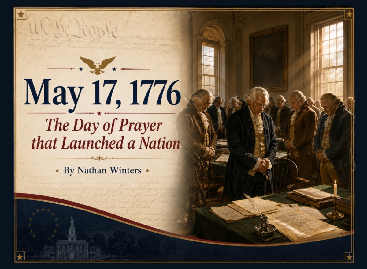 May 17, 1776: The Day of Prayer that Launched a Nation by Nathan Winters